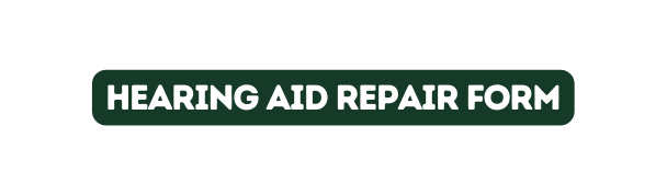 Hearing Aid Repair Form